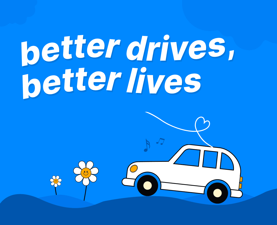 BETTER DRIVES BETTER LIVES